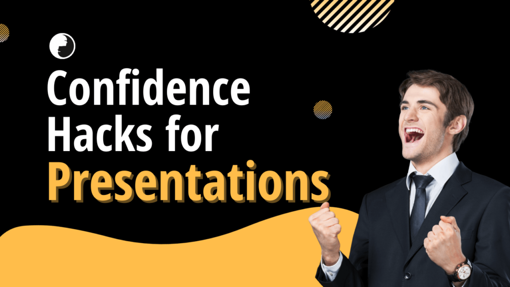 Confidence hacks for Presentations